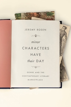 Hardcover Minor Characters Have Their Day: Genre and the Contemporary Literary Marketplace Book