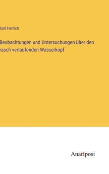 Beobachtungen und Untersuchungen über den rasch verlaufenden Wasserkopf
