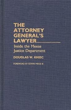 Hardcover The Attorney General's Lawyer: Inside the Meese Justice Department Book