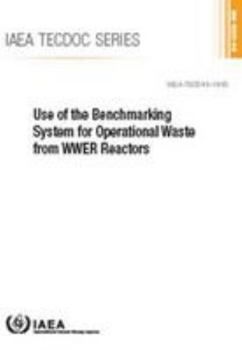 Use of the Benchmarking System for Operational Waste from WWER Reactors (IAEA TECDOC Series)