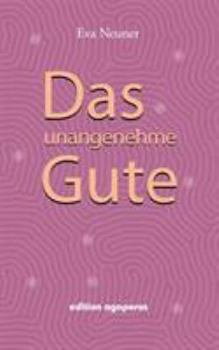 Paperback Das unangenehme Gute: Zwei Frauen gehen ihren spirituellen Weg [German] Book