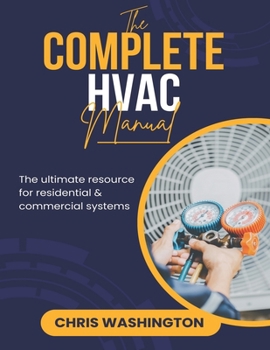 Paperback The Complete HVAC Manual: The Ultimate Resource For Residential & Commercial Systems Book
