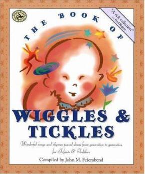 Paperback The Book of Wiggles & Tickles: Wonderful Songs and Rhymes Passed Down from Generation to Generation for Infants & Toddlers Book