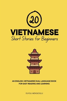 Paperback 20 Vietnamese Short Stories for Beginners: An English-Vietnamese Dual-Language Book for Easy Reading and Learning Book