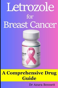 Paperback Letrozole for Breast Cancer: A Comprehensive Drug Guide Book