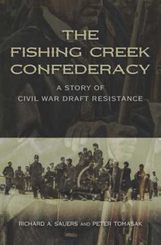 Hardcover The Fishing Creek Confederacy: A Story of Civil War Draft Resistance Book