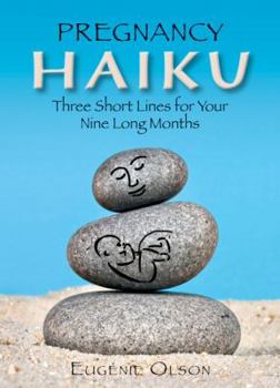 Hardcover Pregnancy Haiku: Three Short Lines for Your Nine Long Months Book