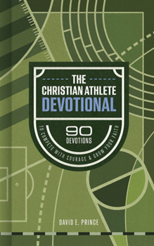 Hardcover The Christian Athlete Devotional: 90 Devotions to Compete with Courage and Grow Your Faith Book