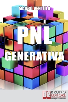 Paperback PNL Generativa: L'evoluzione della PNL per creare nuovi stati di coscienza per la tua realizzazione e i tuoi obiettivi [Italian] Book