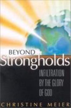 Paperback Beyond Strongholds: Infiltration by the Glory of God Book