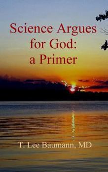 Paperback Science Argues for God: a Primer Book
