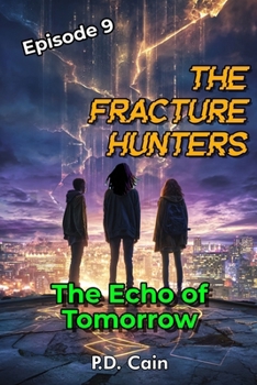 Paperback The Fracture Hunters: Episode 9: THE ECHO OF TOMORROW Book