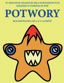 Paperback Kolorowanka dla 4-5-latk?w (Potwory): Ta ksi&#261;&#380;ka zawiera 40 stron bezstresowych kolorowanek w celu zmniejszenia frustracji i zwi&#281;kszeni [German] Book