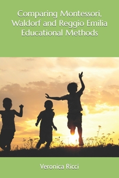Paperback Comparing Montessori, Waldorf and Reggio Emilia Educational Methods Book