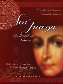 Paperback Sor Juana or the Breath of Heaven: The Essential Story from the Epic, Hunger's Brides Book