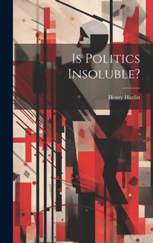 Hardcover Is Politics Insoluble? Book