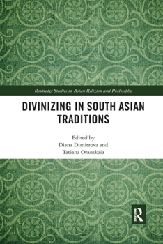 Paperback Divinizing in South Asian Traditions Book