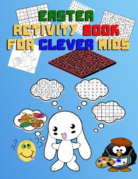 Paperback EASTER ACTIVITY BOOK FOR Clever KIDS: easter activity book for smart kids with challenging puzzles (All in one: fun easter mazes, wordsearch, sudoku a Book