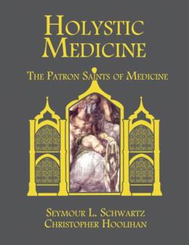 Hardcover Holystic Medicine: The Patron Saints of Medicine Book