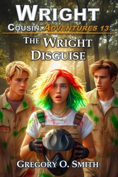 The Wright Disguise - Book #13 of the Wright Cousin Adventures