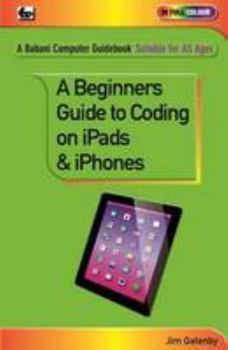 Paperback Beginner's Guide to Coding on iPads and iPhones Book