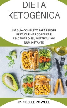 Dieta Ketogénica Um Guia Completo Para Perder Peso Queimar Gordura e Reactivar o eu Num Metabolismo.
