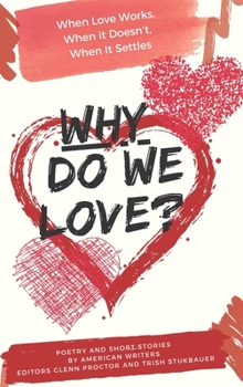 Hardcover Why Do We Love? When Love Works, When It Doesn't, When It Settles Book