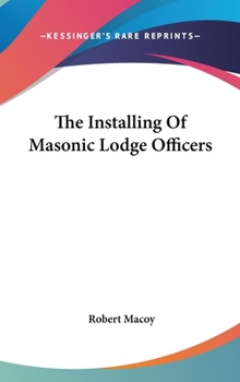 Hardcover The Installing Of Masonic Lodge Officers Book