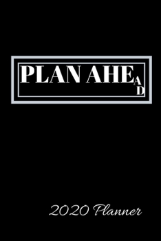 Paperback PLAN AHEAD 2020 Planner: Weekly and Monthly View Planner, Organizer, Agenda Book