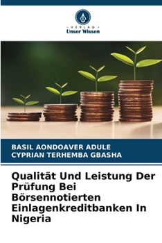 Paperback Qualität Und Leistung Der Prüfung Bei Börsennotierten Einlagenkreditbanken In Nigeria [German] Book