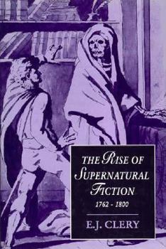 The Rise of Supernatural Fiction, 1762-1800 - Book  of the Cambridge Studies in Romanticism
