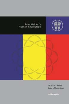 Hardcover Soka Gakkai's Human Revolution: The Rise of a Mimetic Nation in Modern Japan Book