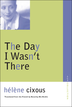 The Day I Wasn't There (Avant-Garde & Modernism Collection) - Book  of the Avant-Garde & Modernism Collection