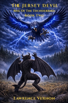 The Jersey Devil: Rise of the Thunderbird (The Jersey Devil Saga)