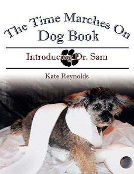 Paperback The Time Marches on Dog Book: Introducing Dr. Sam Book