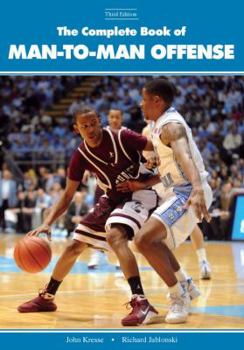 Paperback The Complete Book of Man-to-Man Offense (Third Edition) Book