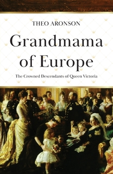 Paperback Grandmama of Europe: The Crowned Descendants of Queen Victoria Book