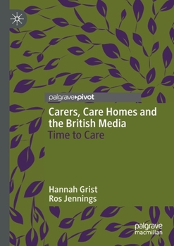 Paperback Carers, Care Homes and the British Media: Time to Care Book