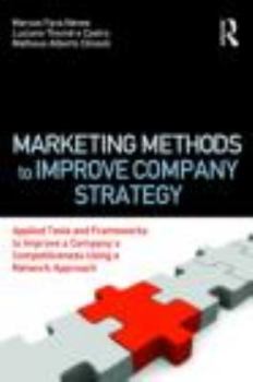 Paperback Marketing Methods to Improve Company Strategy: Applied Tools and Frameworks to Improve a Company's Competitiveness Using a Network Approach Book