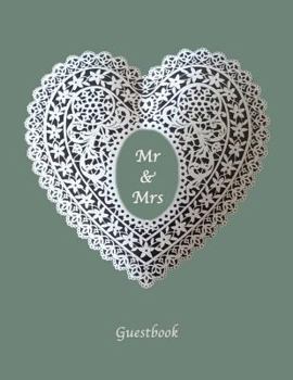 Mr & Mrs Guestbook: Wedding Guestbook. Soft cover, Olive background with ivory heart. 110 pages 8.5x11