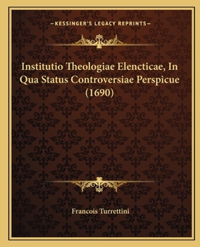 Paperback Institutio Theologiae Elencticae, In Qua Status Controversiae Perspicue (1690) [Latin] Book