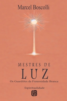 Paperback Mestres de Luz - Os Guardiões da Fraternidade Branca [Portuguese] Book