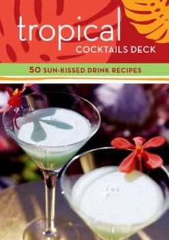 Paperback Tropical Cocktails Deck: 50 Sun-Kissed Drink Recipes Book