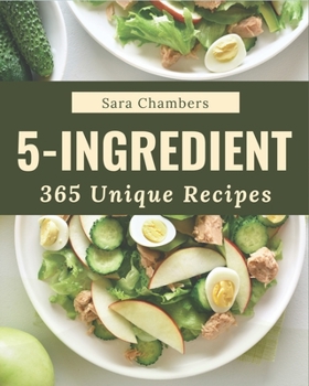 Paperback 365 Unique 5-Ingredient Recipes: A 5-Ingredient Cookbook that Novice can Cook Book