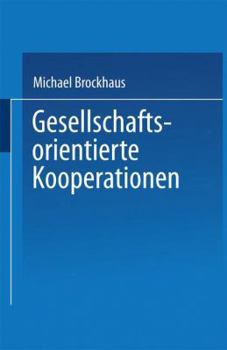 Gesellschaftsorientierte Kooperationen: Moglichkeiten Und Grenzen Der Zusammenarbeit Von Unternehmungen Und Gesellschaftlichen Anspruchsgruppen Im Okologischen Kontext