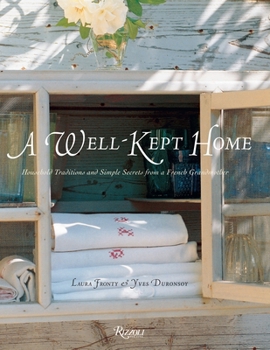 Hardcover A Well-Kept Home: Household Traditions and Simple Secrets from a French Grandmother Book