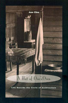 Paperback A Hut of One's Own: Life Outside the Circle of Architecture Book