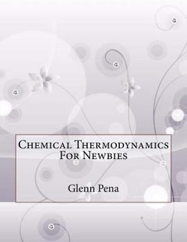 Paperback Chemical Thermodynamics For Newbies Book