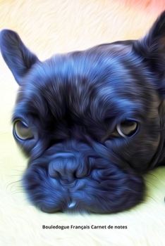 Bouledogue Fran?ais Carnet de Notes : Journal A5 Lign? Original de 119 Pages- une Belle Id?e de Cadeau Pour les Amoureux des Animaux