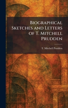 Hardcover Biographical Sketches and Letters of T. Mitchell Prudden Book